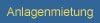 Anlagenmietung